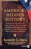 America's Hidden History: Untold Tales of the First Pilgrims, Fighting Women, and Forgotten Founders Who Shaped a Nation