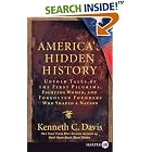 Click here to buy America's Hidden History LP: Untold Tales of the First Pilgrims, Fighting Women, and Forgotten Founders Who Shaped a... by Kenneth C. Davis.