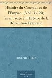 Histoire du Consulat et de lEmpire, (Vol. 3 / 20) faisant suite à lHistoire de la Révolution Française (French Edition)