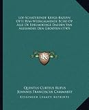 Lof-Schaterende Krygs-Bazuyn Ofte Rym-Weergalmende Echo Op Alle De Edelmoedige Daeden Van Alexander Den Grooten (1745) (Chinese Edition)