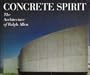 Concrete Spirit: The Architecture of Ralph Allen