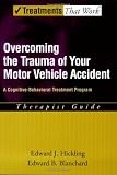 Overcoming the Trauma of Your Motor Vehicle Accident: A Cognitive-Behavioral Treatment Program Therapist Guide (Treatments That Work)