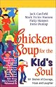 Chicken Soup for the Kid's Soul : 101 Stories of Courage, Hope and Laughter