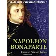 Napoleon Bonaparte: The background, strategies, tactics and battlefield experiences of the greatest commanders of history