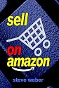 Sell on Amazon: A Guide to Amazon's Marketplace, Seller Central, and Fulfillment by Amazon Programs