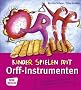 Kinder spielen mit Orff-Instrumenten: 55 Klanggeschichten und weiterf�hrende Spielideen