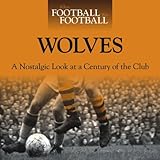 Wolves : a nostalgic look at a century of the club