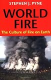 World Fire: Culture of Fire on Earth (Weyerhaeuser Environmental Books)