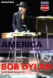 BOB DYLAN - AMERICA - oder Der Tag an dem Bob Dylan durch Saarbr�cken fuhr: Texte & Fotos zu Bob Dylans Deutschlandtournee 2009