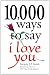 10,000 Ways to Say I Love You