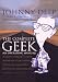 The Complete Geek (an Operating Manual): Rules and Secrets of America's New Power Class