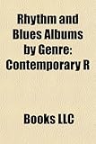 Rhythm and Blues Albums by Genre: Contemporary R&B Albums, Doo-Wop Albums, Funk Albums, Soul Albums, Back to Basics, Heavy Rotation-