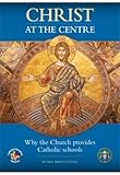 Christ at the centre : why the church provides Catholic schools