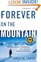 Forever on the Mountain: The Truth Behind One of Mountaineering's Most Controversial and Mysterious Disasters