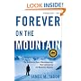 Forever on the Mountain: The Truth Behind One of Mountaineering's Most Controversial and Mysterious Disasters
