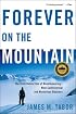 Forever on the Mountain: The Truth Behind One of Mountaineering's Most Controversial and Mysterious Disasters