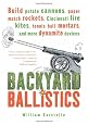Backyard Ballistics: Build Potato Cannons, Paper Match Rockets, Cincinnati Fire Kites, Tennis Ball Mortars, and More Dynamite Devices