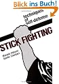 Stick Fighting: Techniques of Self-Defense (Bushido--The Way of the Warrior)