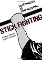 Stick Fighting: Techniques of Self-Defense