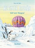 Kleiner Eisb&auml;r hilf mir fliegen! - Hans de Beer