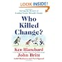 Who Killed Change?: Solving the Mystery of Leading People Through Change