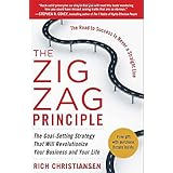 the zigzag principle the goal setting strategy that will revolutionize your business and your life
