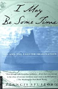 Image of I May Be Some Time: Ice and the English Imagination