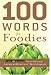 100 Words for Foodies by American Heritage Dictionaries