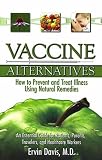 Vaccine Alternatives: How to Prevent and Treat Illness Using Natural Remedies: An Essential Guide for Patients, Parents, Travelers, and Heal
