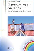Photovoltaik-Anlagen: planen - montieren - pr&uuml;fen - warten