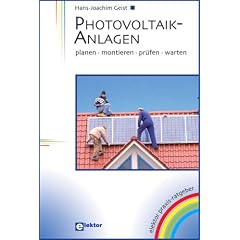 Photovoltaik-Anlagen: planen - montieren - pr�fen - warten