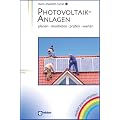 Photovoltaik-Anlagen: planen - montieren - pr�fen - warten
