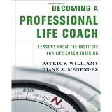 Becoming a Professional Life Coach: Lessons from the Institute of Life Coach Training (Hardcover)