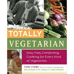 Totally Vegetarian: Easy, Fast, Comforting Cooking for Every Kind of Vegetarian