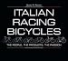 Italian Racing Bicycles: The People, the Products, the Passion