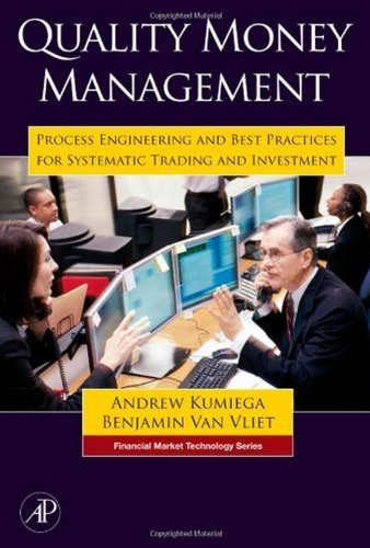 Quality Money Management: Process Engineering and Best Practices for Systematic Trading and Investment (Financial Market Technology)