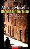 Blumen f&uuml;r die Toten: Ein Fall f&uuml;r Commissario Mariani - Maria Masella