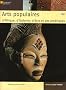 Arts populaires d'Afrique, d'Oc�anie, d'Asie et des Am�riques