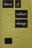 Theory of culture change;: The methodology of multilinear evolution
