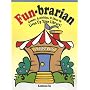 Fun-Brarian: Games, Activities, & Ideas to Liven Up Your Library!