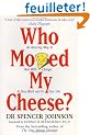 Who Moved My Cheese?: An A-Mazing Way to Deal with Change in Your Work and in Your Life