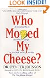 Who Moved My Cheese?: An A-Mazing Way to Deal with Change in Your Work and in Your Life