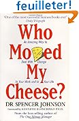 Who Moved My Cheese?: An A-Mazing Way to Deal with Change in Your Work and in Your Life