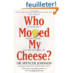 Who Moved My Cheese?: An A-Mazing Way to Deal with Change in Your Work and in Your Life