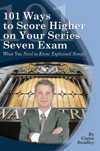 101 Ways to Score Higher on Your Series 7 Exam: What You Need to Know Explained Simply