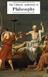 The Ultimate Anthology of Philosophy (75+ Works with an active table of contents)