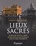 Lieux sacr�s : 50 sites o� souffle l'esprit, 50 destinations de p�lerinage sur les cinq continents
