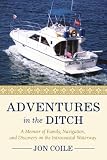 Adventures in the Ditch: A Memoir of Family, Navigation, and Discovery on the Intracoastal Waterway