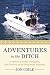Adventures in the Ditch: A Memoir of Family, Navigation, and Discovery on the Intracoastal Waterway