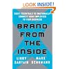 Brand from the Inside: Eight Essentials to Emotionally Connect Your Employees to Your Business